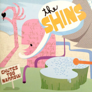 The Shins – Chutes Too Narrow