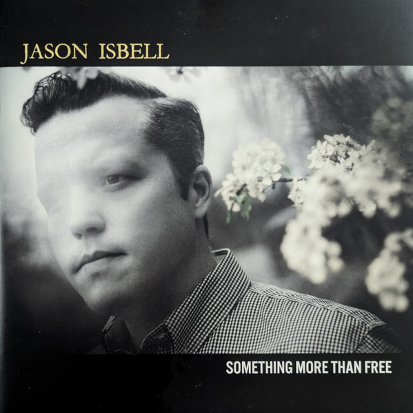 Jason Isbell – Something More Than Free